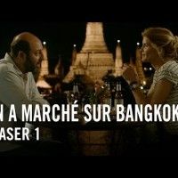 Teaser du film ''On a marché sur Bangkok'' . En salle  le 22 Octobre