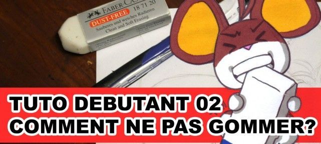 Tuto débutant 02: Comment ne pas gommer?