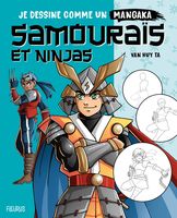 Je dessine comme un mangaka -  Samouraïs et Ninjas